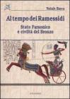 Al tempo dei Ramessidi. Stato faraonico e civilt� del bronzo