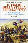 Il figlio della stella del mattino. Vita del generale George Armstrong Custer