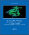 Metodologie integrate per il rilievo, il disegno, la modellazione dell'architettura e della citt�