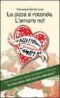 La pizza � rotonda. L'amore no! Come scoprire le capacit� amatorie di un pretendente facendosi invitare a mangiarce una pizza