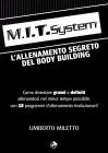 M.I.T. system. L'allenamento segreto dei bodybuilding M.I.T. system. L'allenamento segreto dei bodybuilding