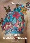 Fiori sulla pelle. I migliori tatuaggi floreali