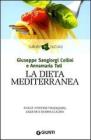 La dieta mediterranea. Dalle antiche tradizioni, salute e buona cucina