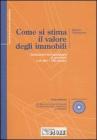 Come si stima il valore degli immobili. Quotazioni dei capoluoghi di provincia e di altri 1.100 comuni. Con CD-ROM