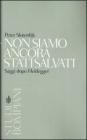 Non siamo ancora stati salvati. Saggi dopo Heidegger