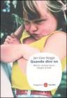 Quando dire no. Perch� i bambini hanno bisogno di limiti
