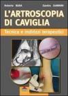 L' artroscopia di caviglia. Tecnica e indirizzi terapeutici