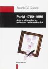 Parigi 1750-1950. Arte e critica d'arte nel centro della modernit�