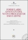 Formulario annotato del nuovo processo di esecuzione. Con CD-ROM