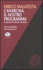 L' anarchia. Il nostro programma. Il ruolo del movimento anarchico