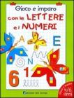 ABC 123. Gioco e imparo con le lettere e i numeri 4-6 anni ABC 123. Gioco e imparo con le lettere e i numeri 4-6 anni