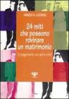 Ventiquattro miti che possono rovinare un matrimonio (o peggiorarne uno gi� in crisi)