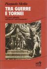 Tra guerre e tornei. La corte sabauda nell'et� di Carlo Emanuele I