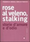 Rose al veleno, stalking. Storie d'amore e d'odio Rose al veleno, stalking. Storie d'amore e d'odio