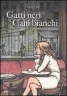 Gatti neri, cani bianchi. Reminescenze parigine vol.1