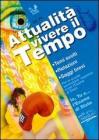 Attualit�. Vivere il tempo. Temi svolti di attualit�. Relazioni, saggi brevi