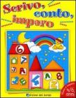 Scrivo, conto e imparo. Pregrafismi, lettere e numeri Scrivo, conto e imparo. Pregrafismi, lettere e numeri