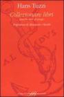 Collezionare libri antichi, rari, di pregio Collezionare libri antichi, rari, di pregio