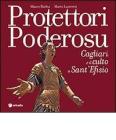 Protettori poderosu. Cagliari e il culto a sant'Efisio