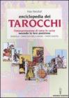L' enciclopedia dei tarocchi. L'interpretazione di tutte le carte secondo la loro posizione. Bussola, oracolo dell'amore, parte ignota