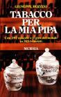 Tabacco per la mia pipa. Con 297 miscele e il giro del mondo in 325 trinciati