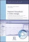 Impianti fotovoltaici e conto energia. Con CD-ROM