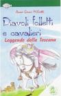 Diavoli folletti e cavalieri. Leggende della Toscana
