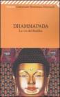 Dhammapada. La via del Buddha Dhammapada. La via del Buddha