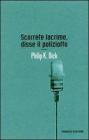 Scorrete lacrime, disse il poliziotto