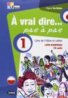 � vrai dire... pas a pas. Livre de l'�l�ve-Cahier d'exercices-Livre num�rique. Per le Scuole superiori. Con 2 CD Audio e DVD-ROM vol.1