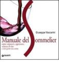Manuale del sommelier. Come conoscere, apprezzare, valutare il vino e come gestire una cantina