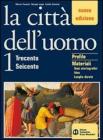 La citt� dell'uomo. Trecento-Seicento. Con guida allo studio. Per il triennio vol.1
