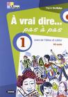 � vrai dire... pas a pas. Livre de l'�l�ve-Cahier d'exercices. Per le Scuole superiori. Con 2 CD Audio e DVD-ROM vol.1