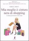 Mia moglie è cintura nera di shopping. Le battute più divertenti di tutti i tempi Mia moglie è cintura nera di shopping. Le battute più divertenti di tutti i tempi