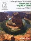 Osservare e capire la terra. Immagini e itinerari del sistema terra. Con espansione online. Per le Scuole superiori Osservare e capire la terra. Immagini e itinerari del sistema terra. Con espansione online. Per le Scuole superiori