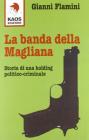 La banda della Magliana. Storia di una holding politico-criminale