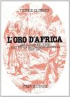 L' oro d'Africa. Tra Bologna e il Niger l'avventura di Pellegrino Matteucci (1850-1881)