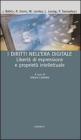 I diritti nell'era digitale. Libert� di espressione e propriet� intellettuale