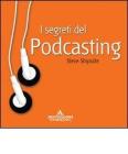 I segreti del Podcasting