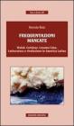 Frequentazioni mancate. Walsh, Cort�zar, Lezama Lima. Letteratura e rivoluzione in America Latina