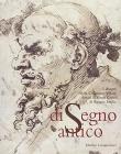 Di segno antico. I dipinti della collezione Villani donati ai musei civici di Reggio Emilia. Catalogo della mostra