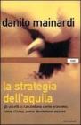 La strategia dell'aquila. Gli uccelli ci raccontano come eravamo, come siamo, come dovremmo essere