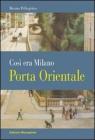 Porta Orientale. Cos� era Milano