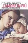 L' amore in pi�. Storia dell'amore materno (XVII-XX secolo)