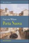 Porta Nuova. Cos� era Milano