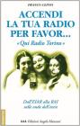 Accendi la tua radio per favor... �Qui Radio Torino�. Dall'Eiar alla Rai sulle onde dell'etere