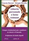 Libert� personale e bene comune. Cinque rivoluzioni per cambiare se stessi e il mondo