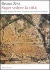 Saper vedere la citt�. Ferrara di Biagio Rossetti, �la prima citt� moderna europea�