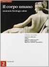 Il corpo umano: anatomia, fisiologia e salute. Per le Scuole superiori vol.2