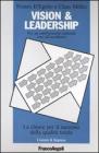 Vision & leadership. Per un cambiamento culturale teso all'eccellenza. La chiave per il successo della qualit� totale